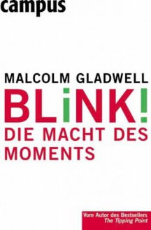 Blink!: Die Macht des Moments (German Edition) - Malcolm Gladwell, Jürgen Neubauer