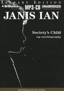 Society's Child: My Autobiography - Janis Ian