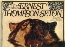 The Worlds of Ernest Thompson Seton - Ernest Thompson Seton, John G. Samson