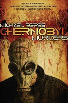 Chernobyl Murders: Book One in the Lazlo Horvath Thriller Series - Michael Beres