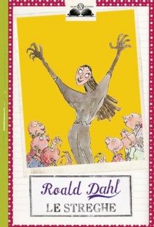 Le Streghe (Salani Ragazzi) - Roald Dahl, Francesca Lazzarato, Lorenza Manzi