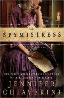 The Spymistress - Jennifer Chiaverini