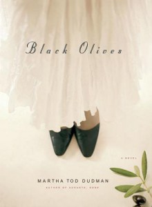 Black Olives: A Novel - Martha Tod Dudman