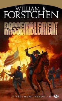 Rassemblement (Le régiment perdu #2) - William R. Forstchen