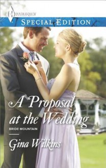 A Proposal at the Wedding - Gina Wilkins