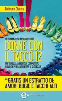 Donne con il tacco 12 - Rebecca Chance, Alessandra Spirito