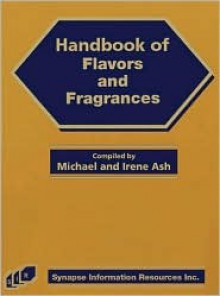 Handbook of Flavors and Fragrances - Michael Ash, Irene Ash