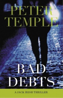 Bad Debts: A Jack Irish Thriller - Peter Temple