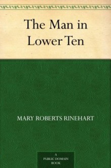 Man in Lower Ten - Mary Roberts Rinehart