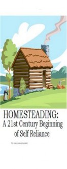 HOMESTEADING: A 21st Century Beginning of Self Reliance - Greg Pavlosky, Teri Pavlosky