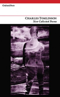 New Collected Poems: Charles Tomlinson - Charles Tomlinson