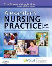 Alexander's Nursing Practice - Chris Brooker, Maggie Nicol, Margaret F Alexander