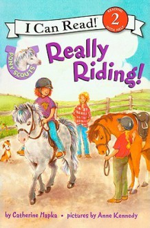 Really Riding!: Pony Scouts - Catherine Hapka, Anne Kennedy