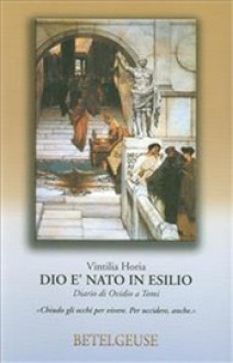 Dio è nato in esilio - Vintila Horia, Orsola Nemi