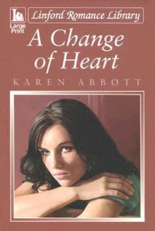 A Change of Heart - Karen Abbott