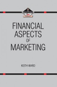 Financial Aspects of Marketing - Keith Ward