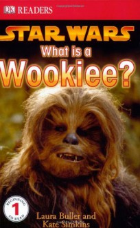 What Is A Wookie? - Laura Buller