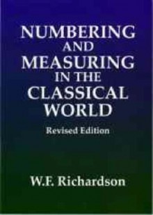 Numbering And Measuring In The Classical World - William Frank Richardson