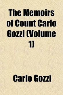 The Memoirs of Count Carlo Gozzi (Volume 1) - Carlo Gozzi