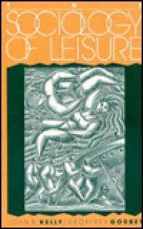 The Sociology Of Leisure - John R. Kelly