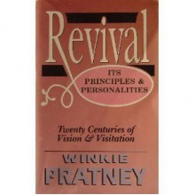 Revival: Its Principles and Personalities - Winkie Pratney