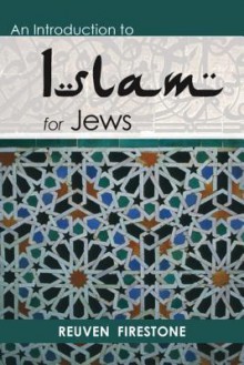 An Introduction to Islam for Jews - Reuven Firestone