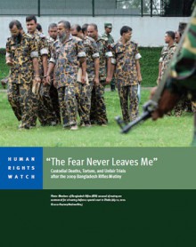 "The Fear Never Leaves Me": Torture, Custodial Deaths, and Unfair Trials after the 2009 Mutiny of the Bangladesh Rifles - Human Rights Watch