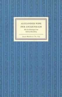 Der Lockenraub. Ein komisches Heldengedicht - Alexander Pope, Aubrey Beardsley, Rudolf Alexander Schröder