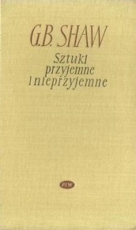 Sztuki przyjemne i nieprzyjemne. Sztuki przyjemne (t. 2) - George Bernard Shaw