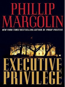 Executive Privilege - Phillip Margolin