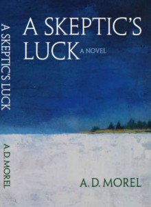 A Skeptic's Luck - A.D. Morel