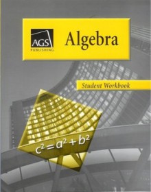 Algebra Student Workbook - AGS Secondary