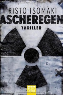 Ascheregen[Thriller] - Risto Isomäki, Angela Plöger