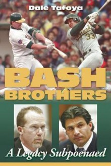 Bash Brothers: A Legacy Subpoenaed - Dale Tafoya