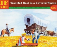 If You Traveled West in a Covered Wagon - Ellen Levine