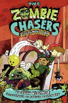 The Zombie Chasers #3: Sludgment Day - John Kloepfer, Steve Wolfhard