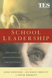 School Leadership: National and International Perspectives - David Bennett, John Dunford, Richard Fawcett