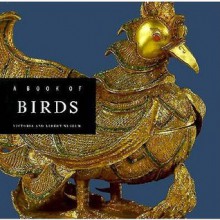 Book of Birds: The Victoria and Albert Museum Animals Series - Jennifer Blain, Lesley Burton