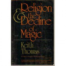 Religion And The Decline Of Magic - Keith Thomas