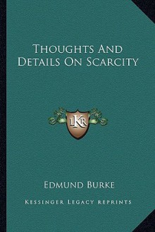 Thoughts and Details on Scarcity - Edmund Burke