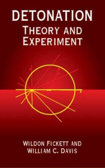 Detonation: Theory and Experiment - Wildon Fickett, William C. Davis