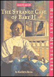 The Strange Case of Baby H - Kathryn Reiss, Douglas Fryer, Greg Dearth