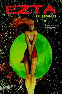 Ezta of Uranus [Book One] - W. Bill Czolgosz, Sean Simmans