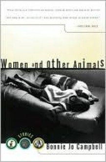 Women and Other Animals - Bonnie Jo Campbell