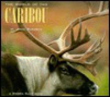 The World of the Caribou - Sierra Club Books