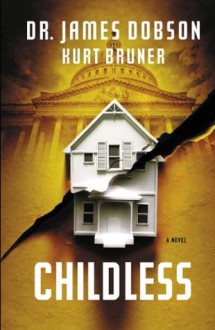 Childless: A Novel (Fatherless) - James C. Dobson, Kurt Bruner