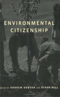 Environmental Citizenship - Andrew Dobson, Derek Bell