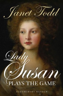 Lady Susan Plays the Game - Janet Todd