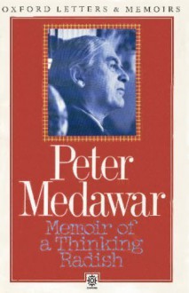 Memoir Of A Thinking Radish: An Autobiography - Peter B. Medawar