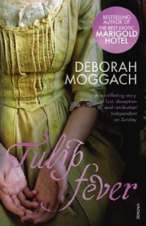 Tulip Fever - Deborah Moggach